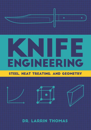 Knifemaking Engineering:  Steel, Heat Treating and Geometry