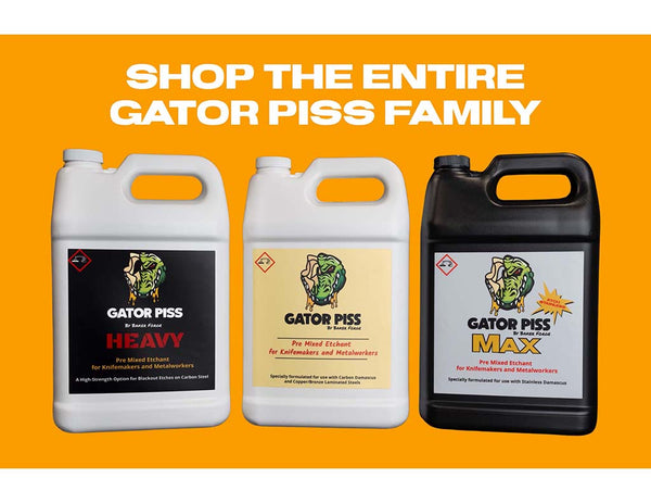 Gator Piss Knife Etchant in Every Day, Heavy and Max (Can only